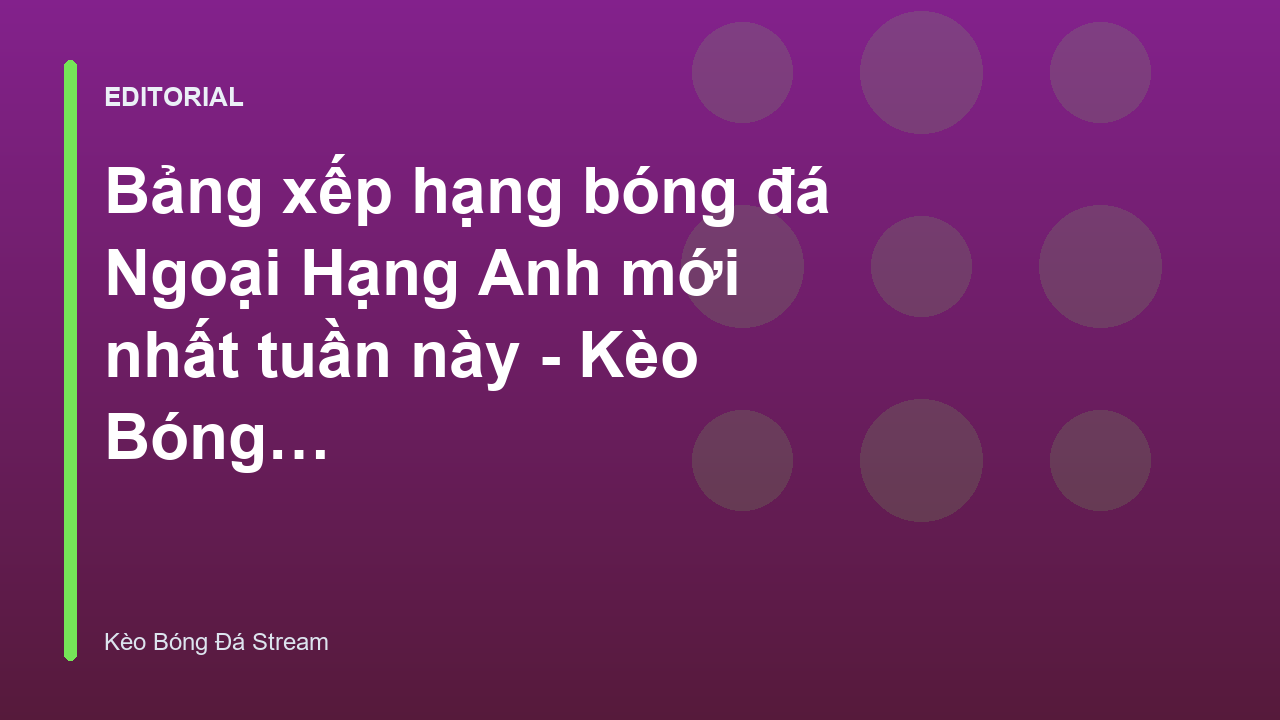 Bảng xếp hạng bóng đá Ngoại Hạng Anh