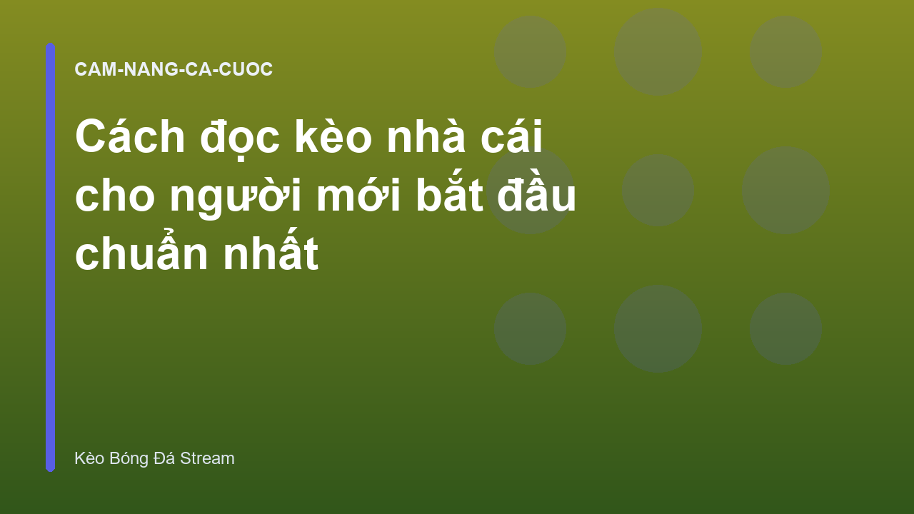 Cách đọc kèo nhà cái cho người mới bắt đầu chuẩn nhất