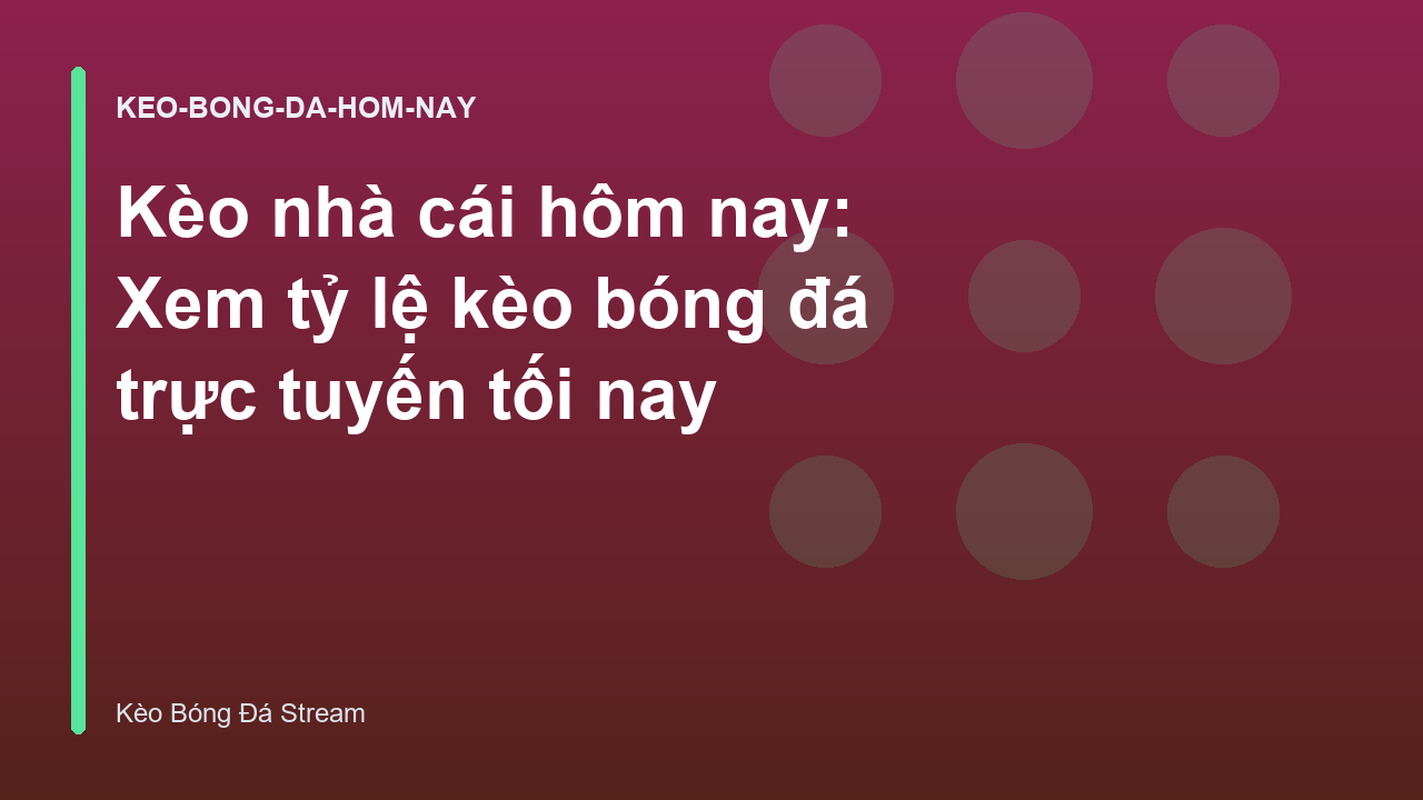Kèo nhà cái hôm nay: Xem tỷ lệ kèo bóng đá trực tuyến tối nay