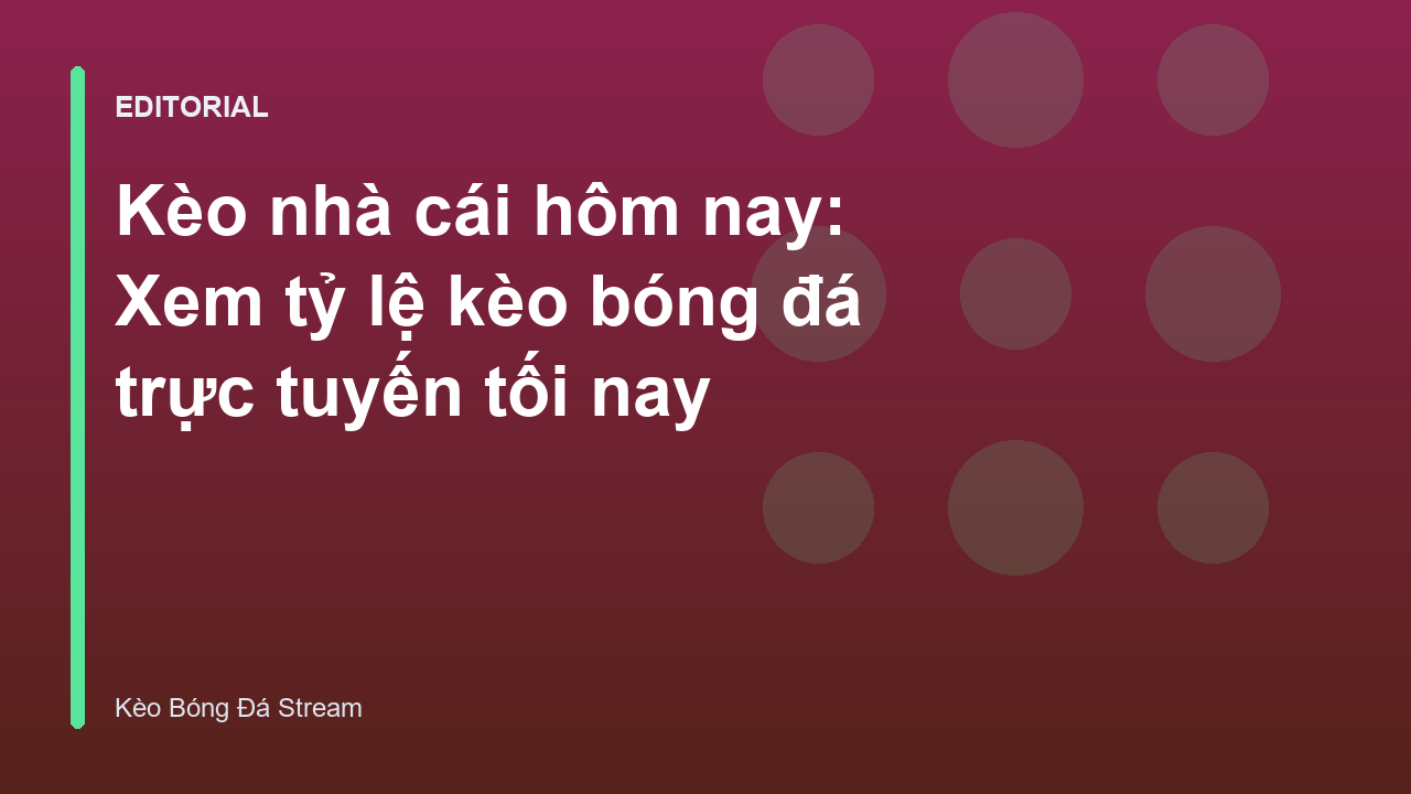 Bảng tỷ lệ kèo nhà cái hôm nay trực tuyến