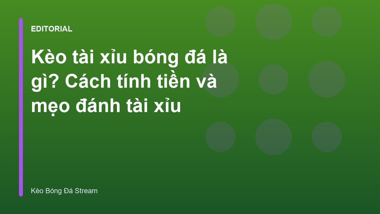Hướng dẫn cách đọc kèo tài xỉu bóng đá