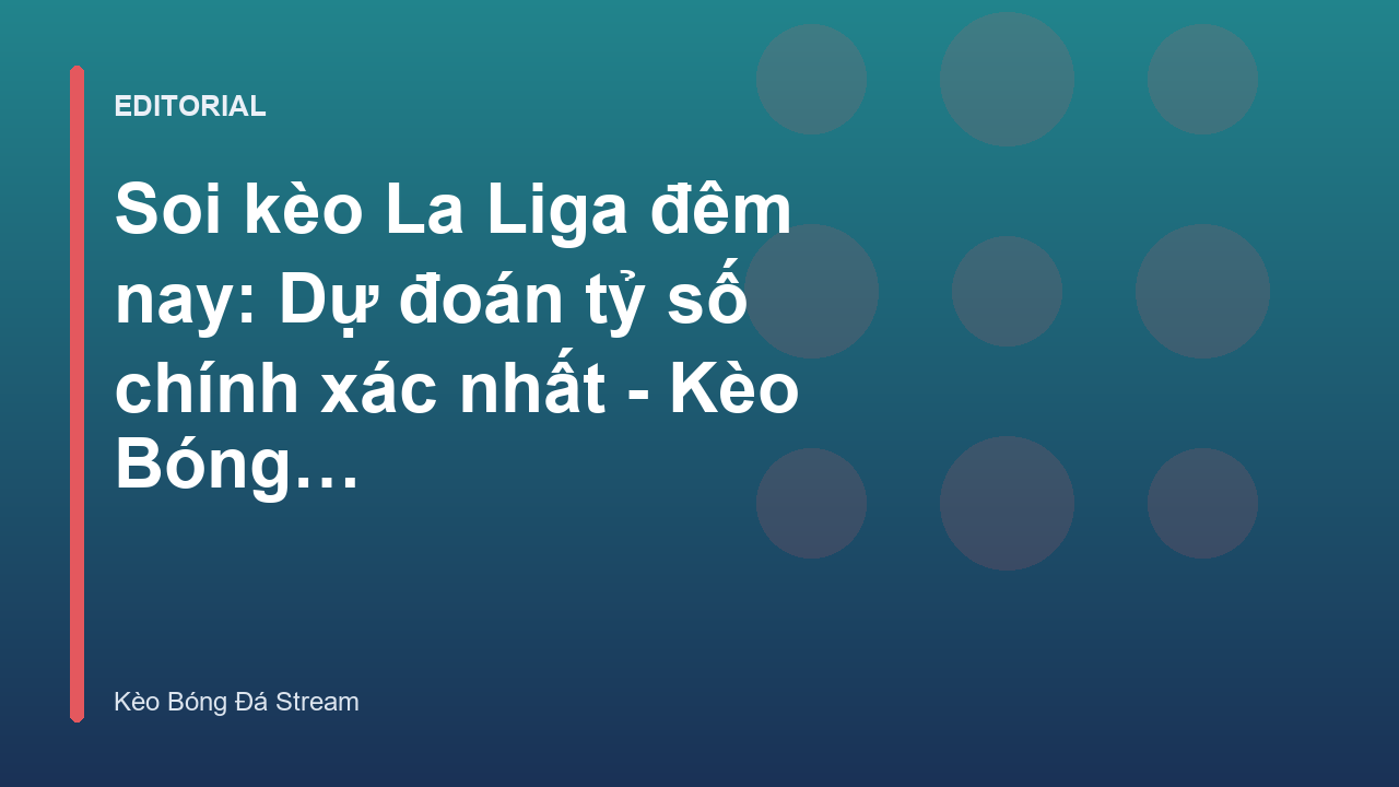 Soi kèo La Liga đêm nay